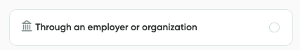 The Through an employer or organization button